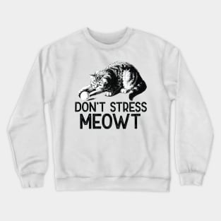 Don't Stress Meowt Funny Cat Crewneck Sweatshirt